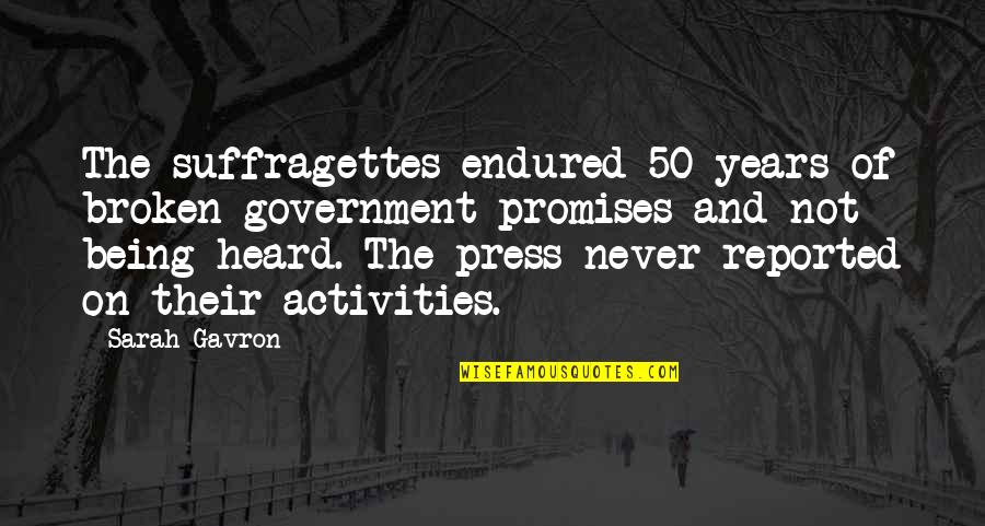 Acallar In English Quotes By Sarah Gavron: The suffragettes endured 50 years of broken government Acallar In English Quotes By Sarah Gavron: The suffragettes endured 50 years of broken government