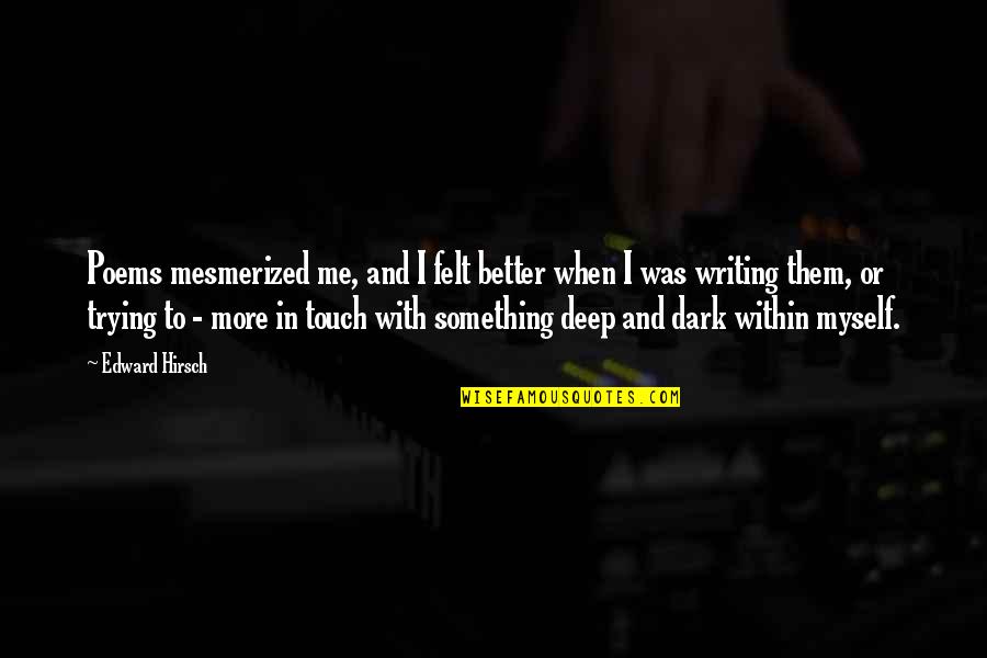 Acalmar Sinonimo Quotes By Edward Hirsch: Poems mesmerized me, and I felt better when Acalmar Sinonimo Quotes By Edward Hirsch: Poems mesmerized me, and I felt better when