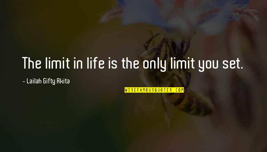 Acamdey Quotes By Lailah Gifty Akita: The limit in life is the only limit