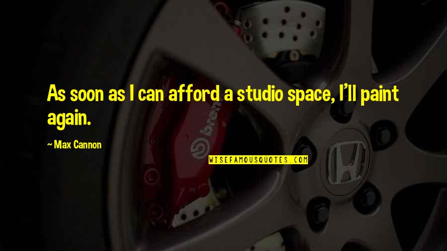 Acampados Quotes By Max Cannon: As soon as I can afford a studio