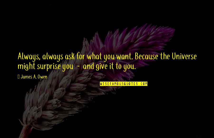 Acanthus Quotes By James A. Owen: Always, always ask for what you want. Because