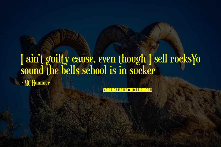 Acariciar Significado Quotes By MC Hammer: I ain't guilty cause, even though I sell