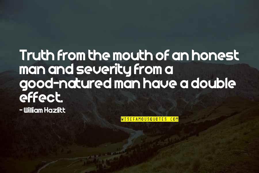 Acaso O A Quotes By William Hazlitt: Truth from the mouth of an honest man Acaso O A Quotes By William Hazlitt: Truth from the mouth of an honest man
