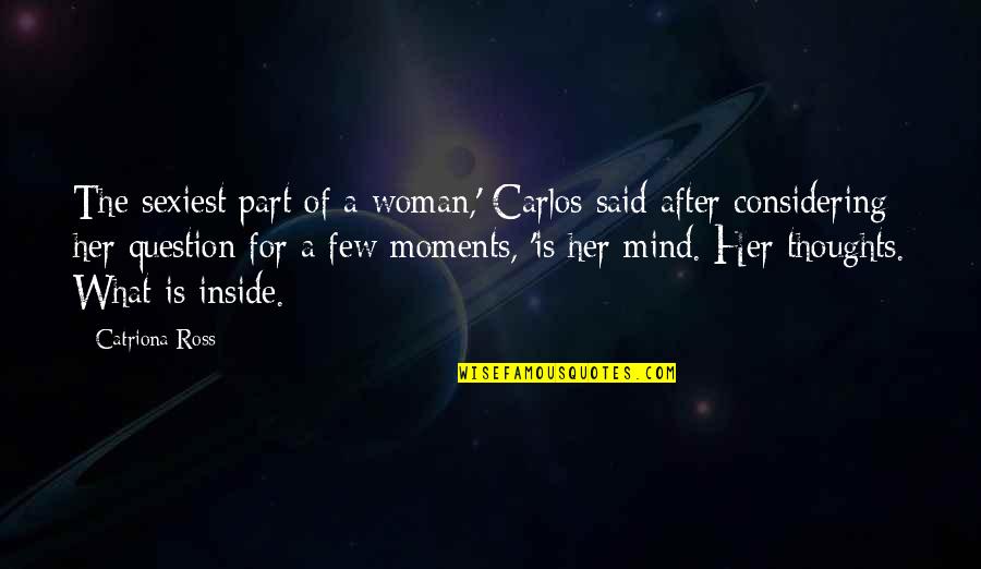 Acaso Puede Quotes By Catriona Ross: The sexiest part of a woman,' Carlos said Acaso Puede Quotes By Catriona Ross: The sexiest part of a woman,' Carlos said