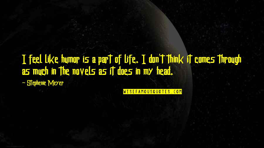 Acaso Puede Quotes By Stephenie Meyer: I feel like humor is a part of Acaso Puede Quotes By Stephenie Meyer: I feel like humor is a part of