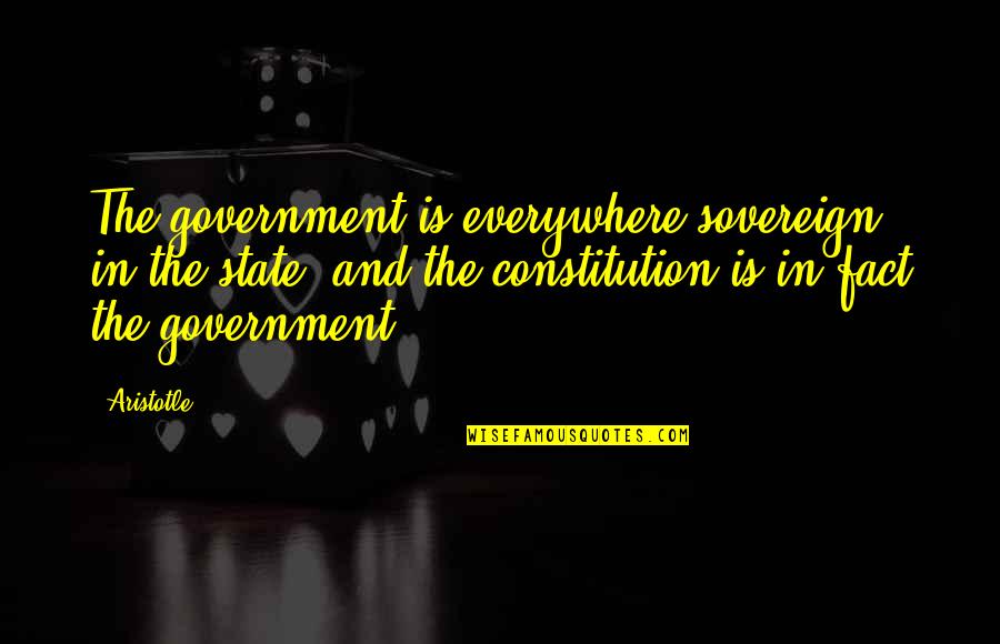 Acaso Quotes By Aristotle.: The government is everywhere sovereign in the state,
