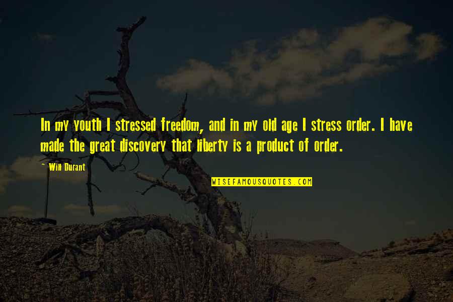 Acaso Quotes By Will Durant: In my youth I stressed freedom, and in