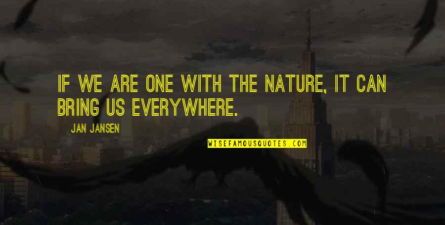 Acca Quotes By Jan Jansen: If we are one with the nature, it