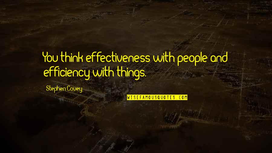 Acca Quotes By Stephen Covey: You think effectiveness with people and efficiency with Acca Quotes By Stephen Covey: You think effectiveness with people and efficiency with