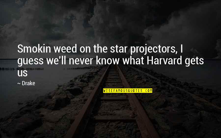 Accaduto Significato Quotes By Drake: Smokin weed on the star projectors, I guess