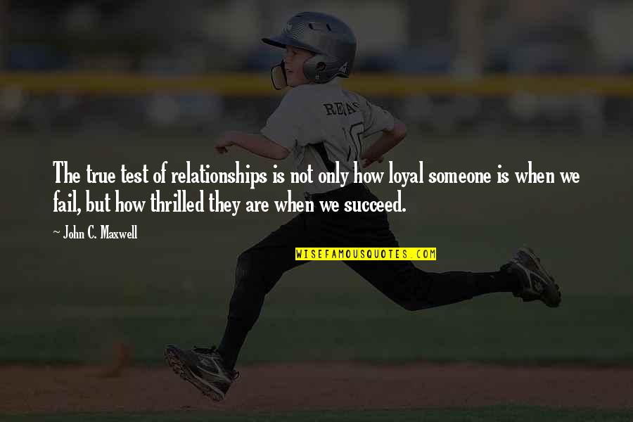 Accalia Quotes By John C. Maxwell: The true test of relationships is not only Accalia Quotes By John C. Maxwell: The true test of relationships is not only