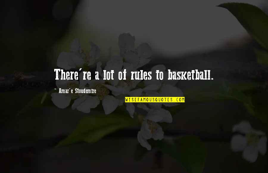 Accardos Appliance Quotes By Amar'e Stoudemire: There're a lot of rules to basketball.