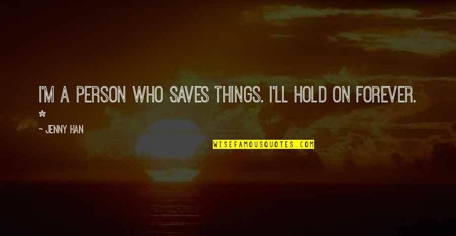 Accc Insurance Company Quotes By Jenny Han: I'm a person who saves things. I'll hold