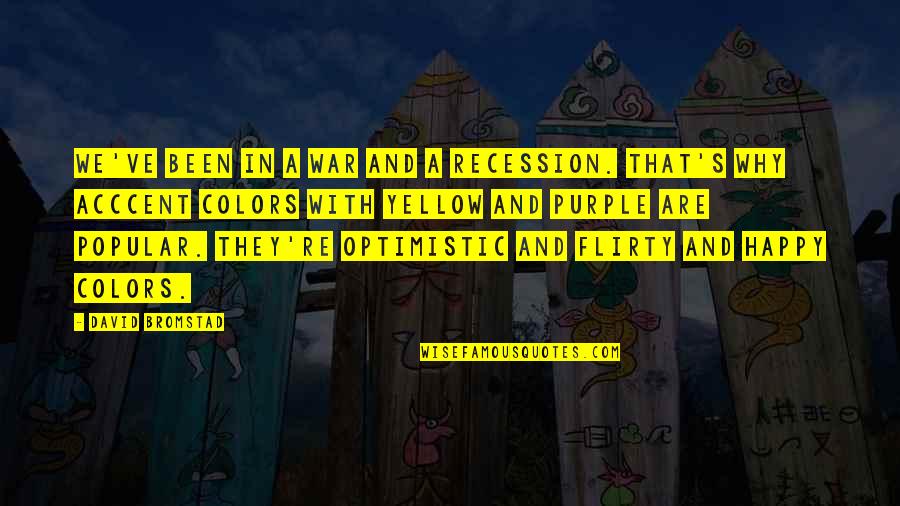 Acccent Quotes By David Bromstad: We've been in a war and a recession. Acccent Quotes By David Bromstad: We've been in a war and a recession.