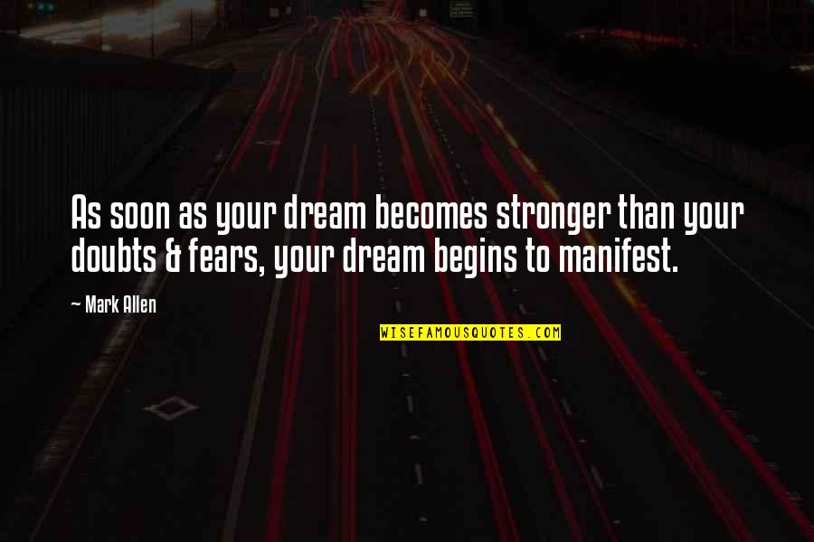 Accecanada Quotes By Mark Allen: As soon as your dream becomes stronger than Accecanada Quotes By Mark Allen: As soon as your dream becomes stronger than