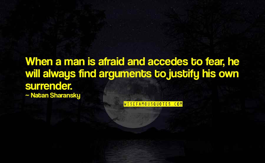 Accedes Quotes By Natan Sharansky: When a man is afraid and accedes to