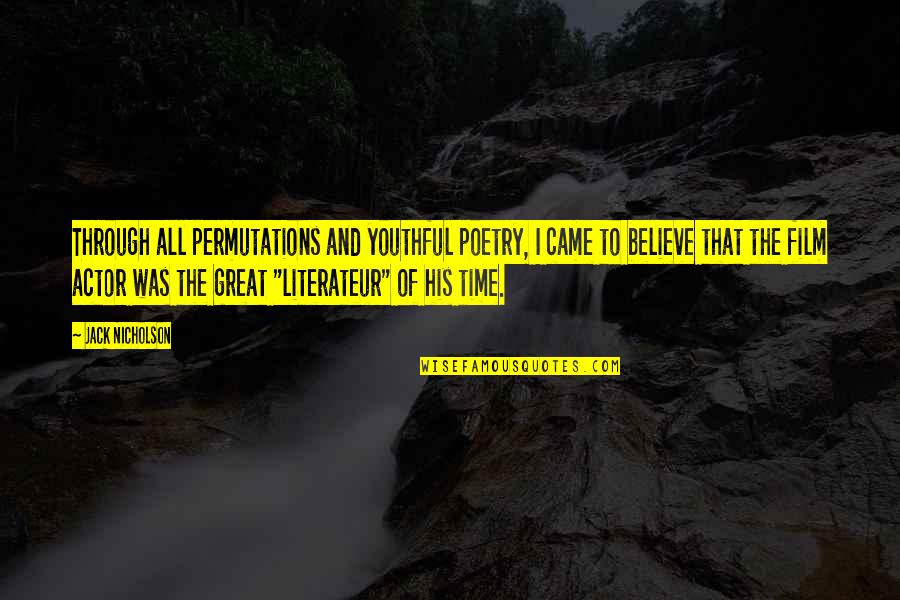 Accelerare Metabolismo Quotes By Jack Nicholson: Through all permutations and youthful poetry, I came Accelerare Metabolismo Quotes By Jack Nicholson: Through all permutations and youthful poetry, I came