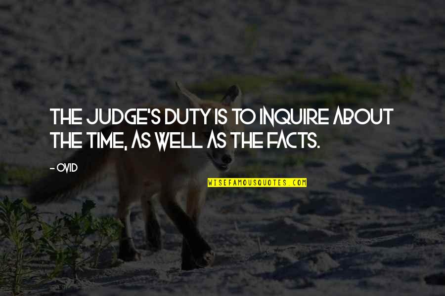 Accelerated Reader Quotes By Ovid: The judge's duty is to inquire about the