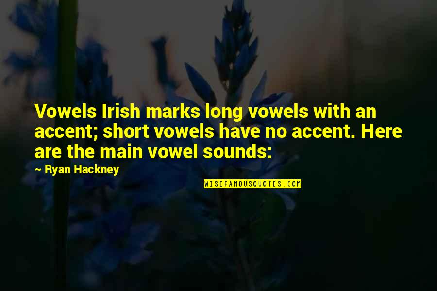 Accent Quotes By Ryan Hackney: Vowels Irish marks long vowels with an accent;