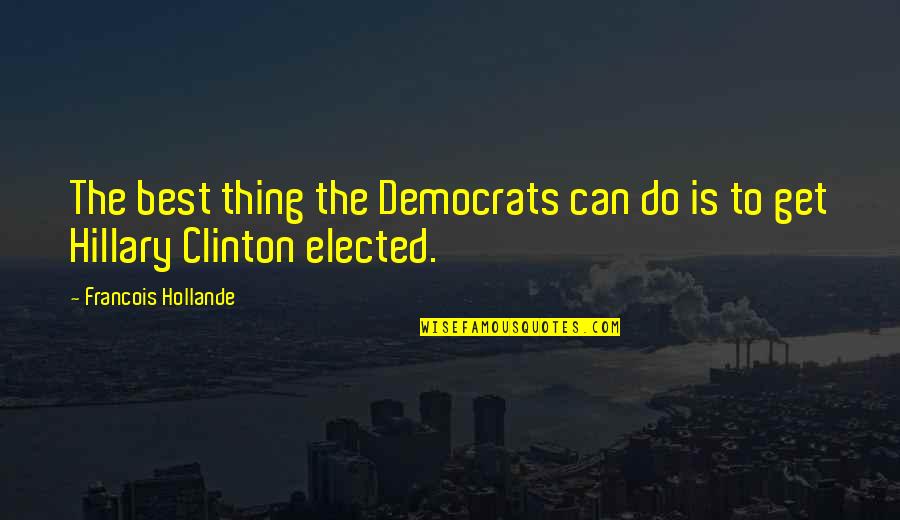Accent Wall Quotes By Francois Hollande: The best thing the Democrats can do is Accent Wall Quotes By Francois Hollande: The best thing the Democrats can do is