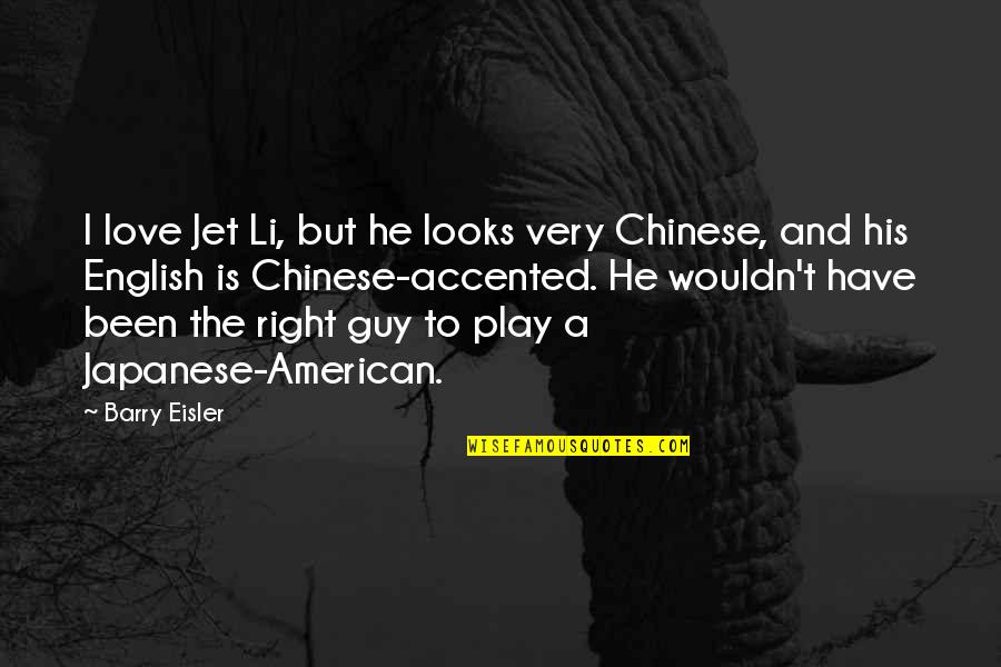 Accented A Quotes By Barry Eisler: I love Jet Li, but he looks very