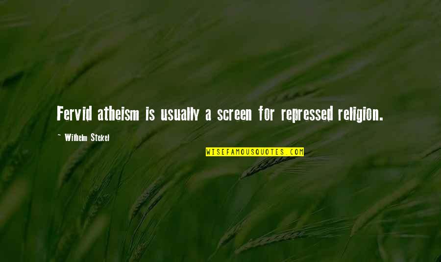 Accentis Quotes By Wilhelm Stekel: Fervid atheism is usually a screen for repressed Accentis Quotes By Wilhelm Stekel: Fervid atheism is usually a screen for repressed