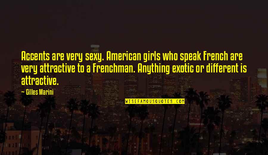 Accents Quotes By Gilles Marini: Accents are very sexy. American girls who speak