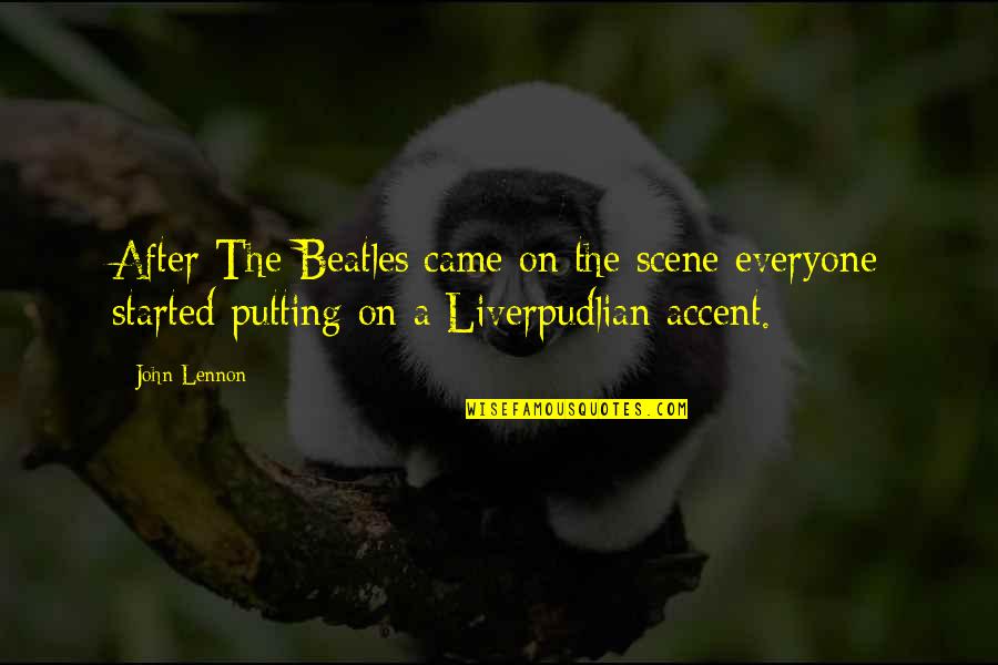Accents Quotes By John Lennon: After The Beatles came on the scene everyone