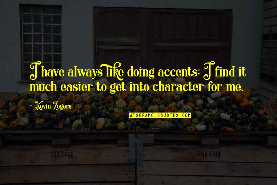 Accents Quotes By Kevin Zegers: I have always like doing accents; I find