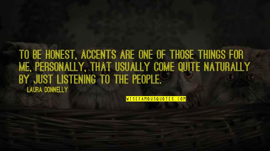 Accents Quotes By Laura Donnelly: To be honest, accents are one of those