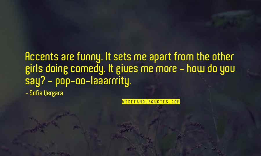 Accents Quotes By Sofia Vergara: Accents are funny. It sets me apart from