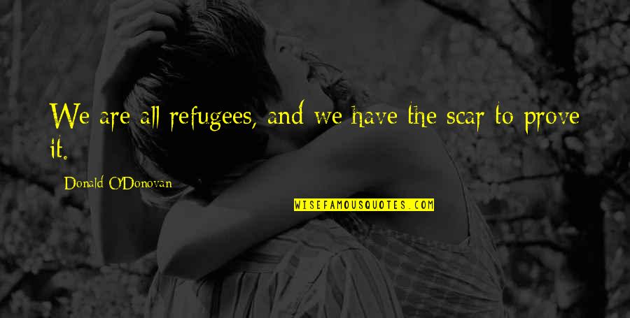 Accentual Lighting Quotes By Donald O'Donovan: We are all refugees, and we have the Accentual Lighting Quotes By Donald O'Donovan: We are all refugees, and we have the
