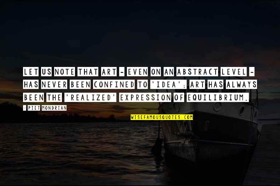 Accentual Quotes By Piet Mondrian: Let us note that art - even on Accentual Quotes By Piet Mondrian: Let us note that art - even on