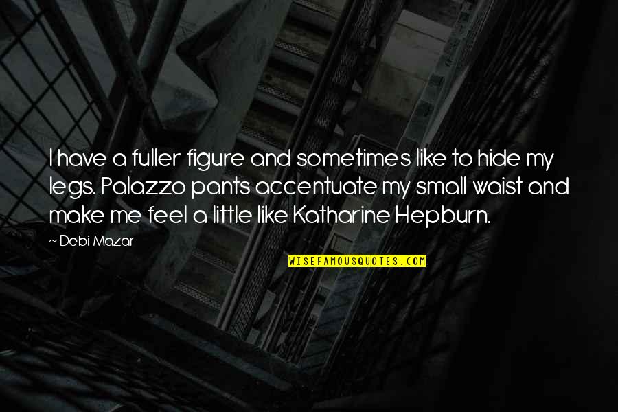 Accentuate Quotes By Debi Mazar: I have a fuller figure and sometimes like Accentuate Quotes By Debi Mazar: I have a fuller figure and sometimes like