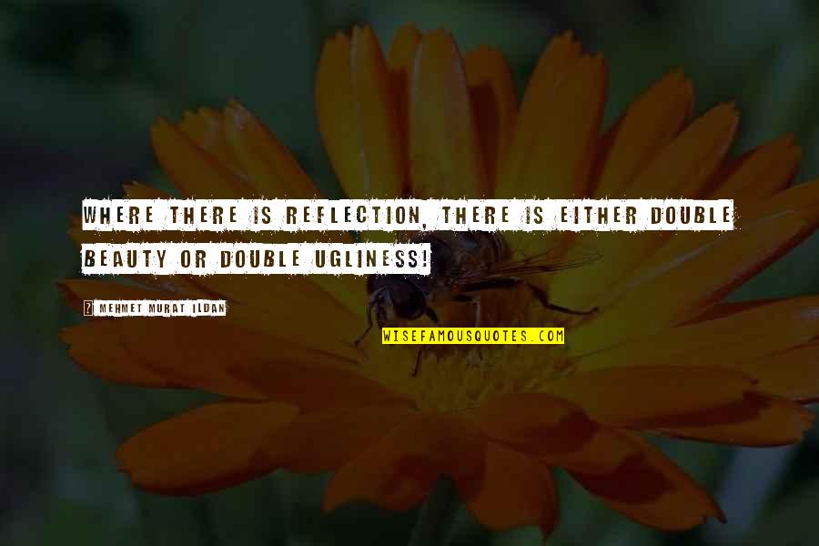 Accentuating Nails Quotes By Mehmet Murat Ildan: Where there is reflection, there is either double Accentuating Nails Quotes By Mehmet Murat Ildan: Where there is reflection, there is either double