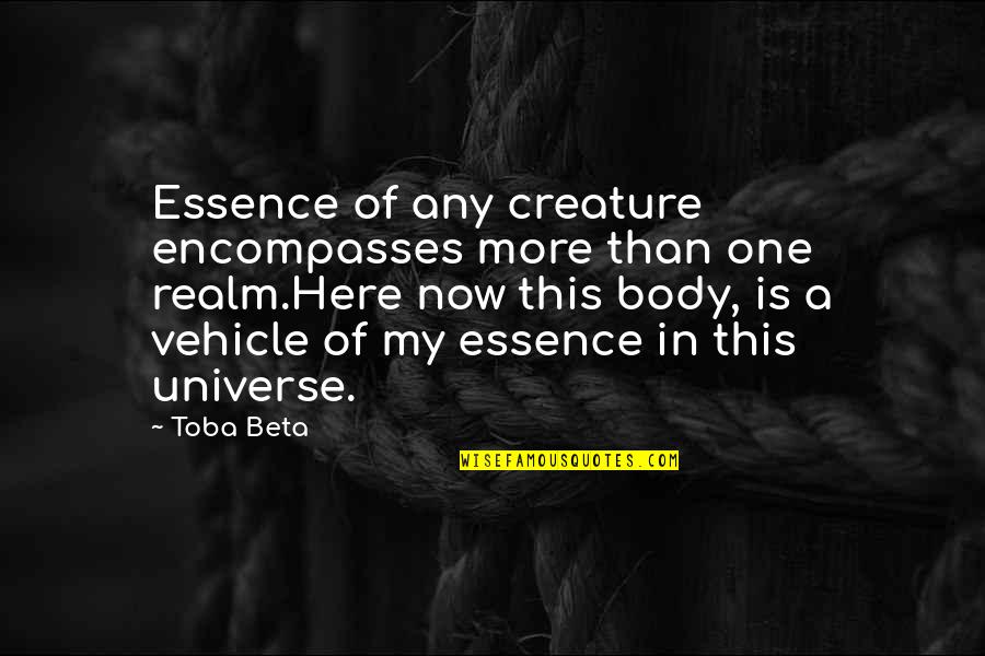 Accentuating Quotes By Toba Beta: Essence of any creature encompasses more than one