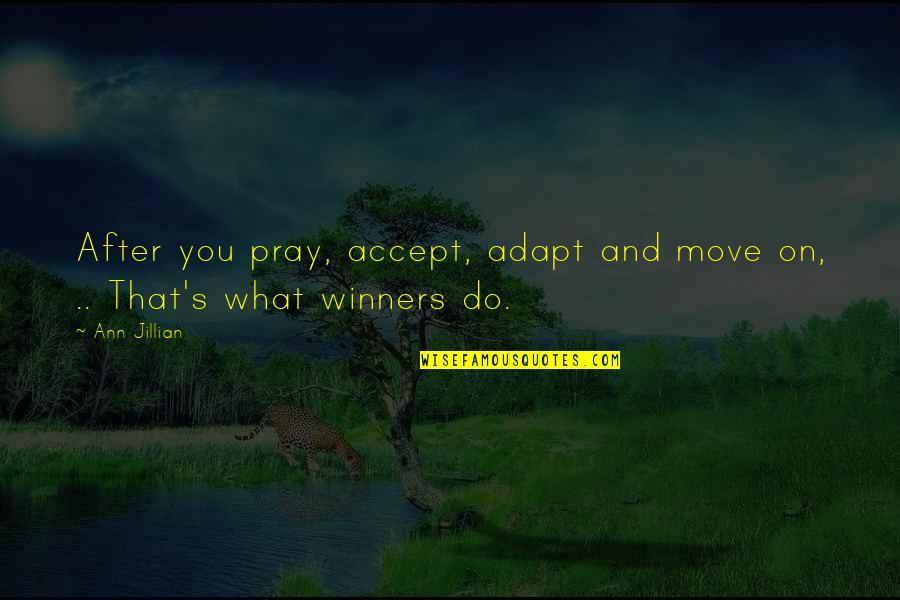 Accept And Adapt Quotes By Ann Jillian: After you pray, accept, adapt and move on,