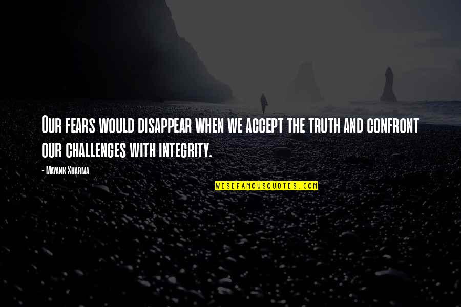 Accept Challenges Quotes By Mayank Sharma: Our fears would disappear when we accept the