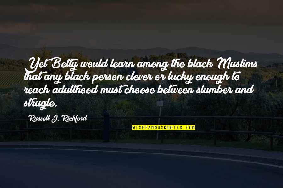 Accept Challenges Quotes By Russell J. Rickford: Yet Betty would learn among the black Muslims