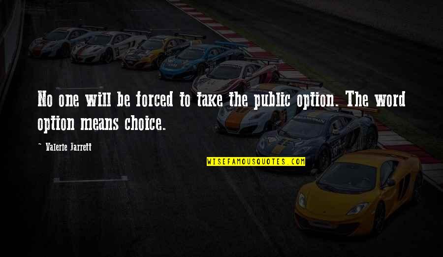 Accept Challenges Quotes By Valerie Jarrett: No one will be forced to take the