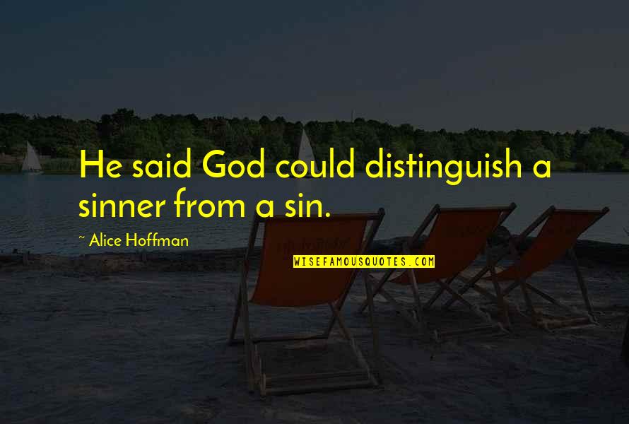 Accept Defeat Quotes By Alice Hoffman: He said God could distinguish a sinner from