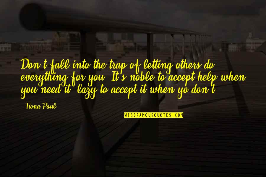 Accept Everything Quotes By Fiona Paul: Don't fall into the trap of letting others