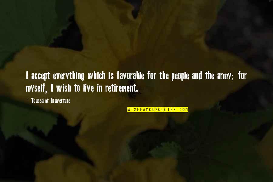 Accept Everything Quotes By Toussaint Louverture: I accept everything which is favorable for the
