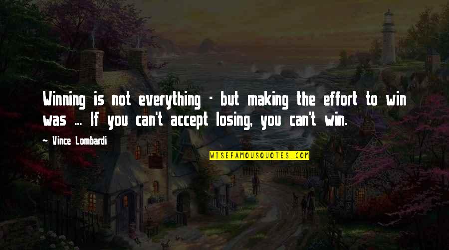 Accept Everything Quotes By Vince Lombardi: Winning is not everything - but making the