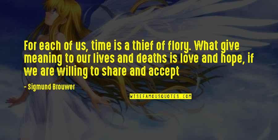 Accept Love Quotes By Sigmund Brouwer: For each of us, time is a thief