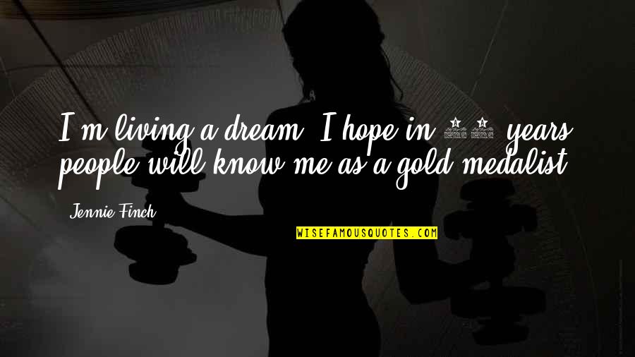 Accept Me Quotes Quotes By Jennie Finch: I'm living a dream. I hope in 10