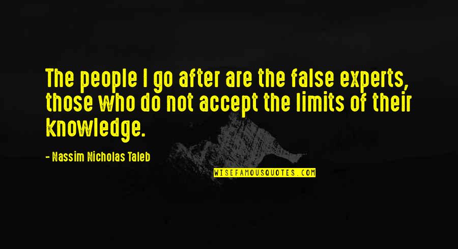 Accept People For Who They Are Quotes By Nassim Nicholas Taleb: The people I go after are the false