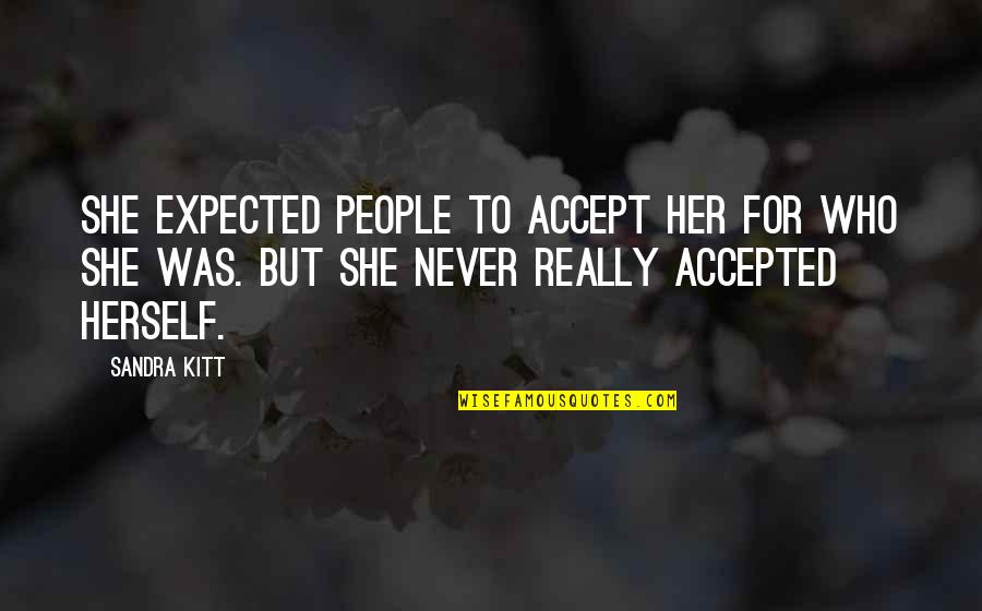 Accept People For Who They Are Quotes By Sandra Kitt: She expected people to accept her for who