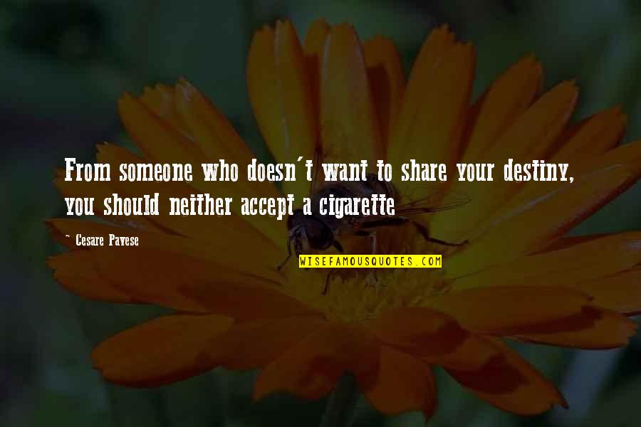 Accept Someone Quotes By Cesare Pavese: From someone who doesn't want to share your Accept Someone Quotes By Cesare Pavese: From someone who doesn't want to share your