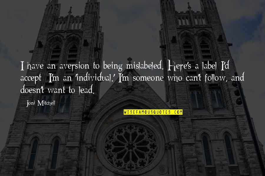 Accept Someone Quotes By Joni Mitchell: I have an aversion to being mislabeled. Here's Accept Someone Quotes By Joni Mitchell: I have an aversion to being mislabeled. Here's